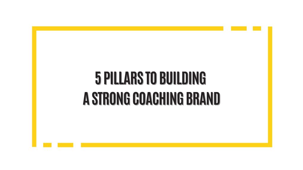 5 pillars of building a strong coaching brand