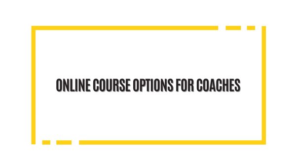 Online course options for coaches