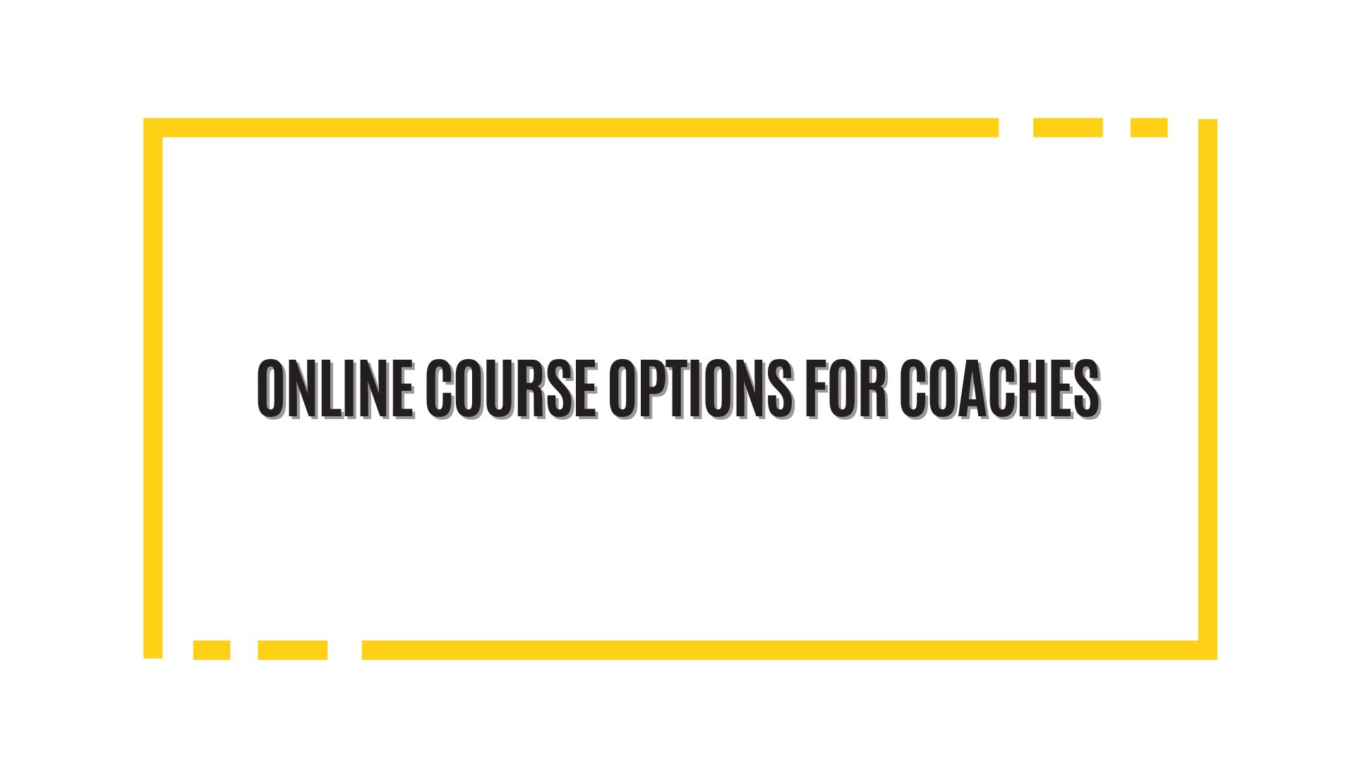 Online Course Options for Coaches