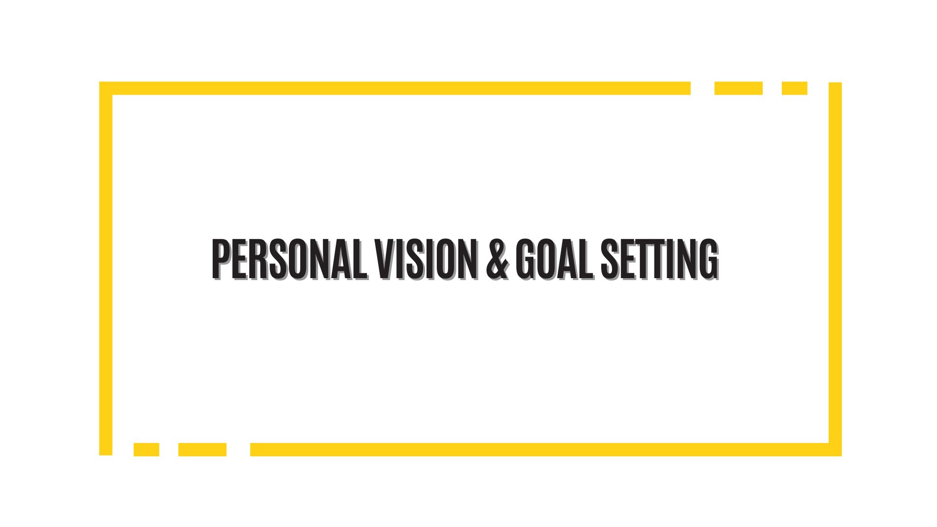 Life Hack Part 1: Personal Vision and Goal Setting