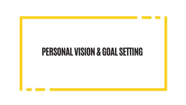 Personal vision and goal setting